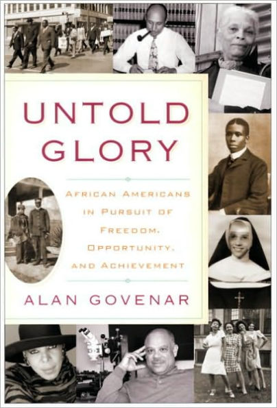 Untold Glory: African Americans in Pursuit of Freedom, Opportunity, and Achievement