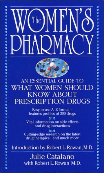 Women's Pharmacy: An Essential Guide To What Women Should Know About Prescription Drugs