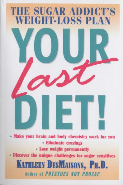 Your Last Diet!: The Sugar Addict's Weight-Loss Plan