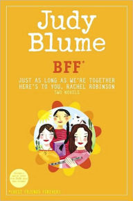 Title: BFF*: Two Novels by Judy Blume--Just as Long as We're Together/Here's to You, Rachel Robinson (*Best Friends Forever), Author: Judy Blume
