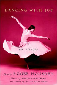 Title: Dancing with Joy: 99 Poems, Author: Roger Housden