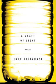 Title: A Draft of Light, Author: John Hollander