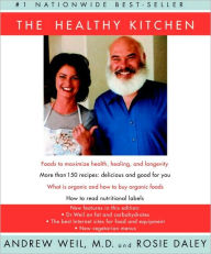 Title: The Healthy Kitchen: Recipes for a Better Body, Life, and Spirit, Author: Andrew Weil