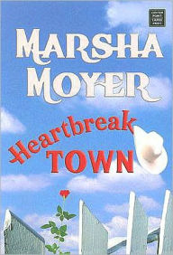 Title: Heartbreak Town, Author: Marsha Moyer