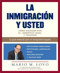 Title: La inmigracion y usted, Author: Mario M. Lovo