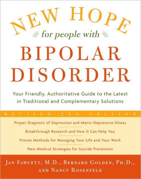 New Hope For People With Bipolar Disorder Revised 2nd Edition: Your Friendly, Authoritative Guide to the Latest in Traditional and Complementary Solutions