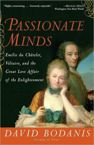 Title: Passionate Minds: Emilie du Chatelet, Voltaire, and the Great Love Affair of the Enlightenment, Author: David Bodanis