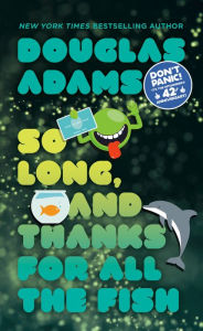 Title: So Long, and Thanks for All the Fish (Hitchhiker's Guide Series #4), Author: Douglas Adams