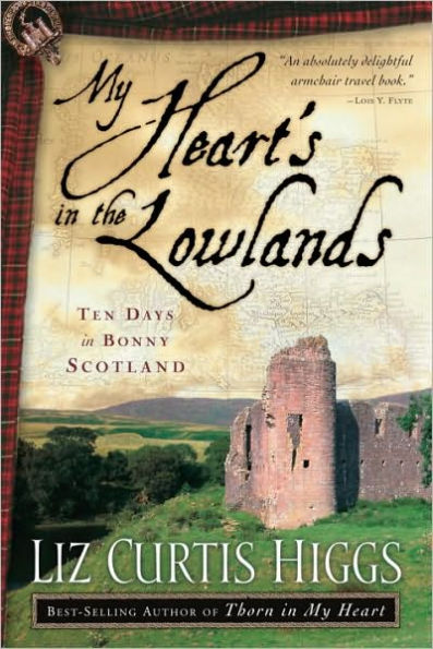 My Heart's in the Lowlands: Ten Days in Bonny Scotland