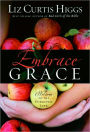 Embrace Grace: Welcome to the Forgiven Life