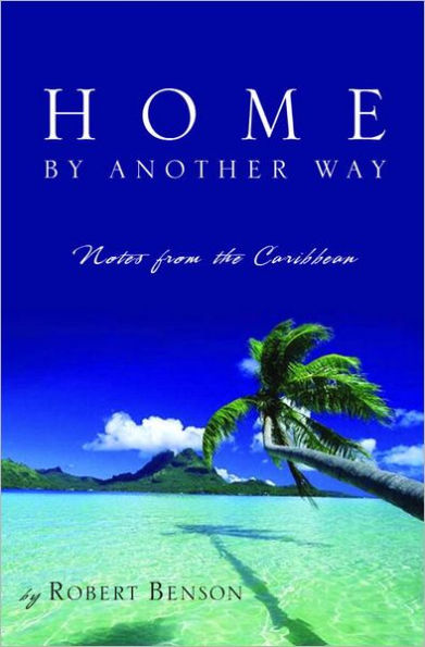 Home by Another Way: Notes from the Caribbean