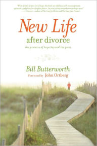 Title: New Life After Divorce: The Promise of Hope Beyond the Pain, Author: Bill Butterworth