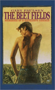 Title: The Beet Fields: Memories of a Sixteenth Summer, Author: Gary Paulsen
