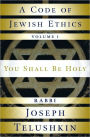 Code of Jewish Ethics: You Shall Be Holy