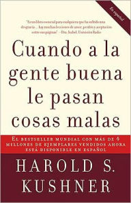 Title: Cuando a la gente buena le pasan cosas malas (When Bad Things Happen to Good People), Author: Harold S. Kushner