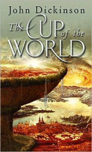 Title: The Cup of the World, Author: John Dickinson