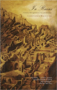 Title: In Ruins: A Journey Through History, Art, and Literature, Author: Christopher Woodward
