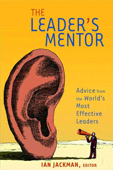 Leader's Mentor: Inspiration from the World's Most Effective Leaders