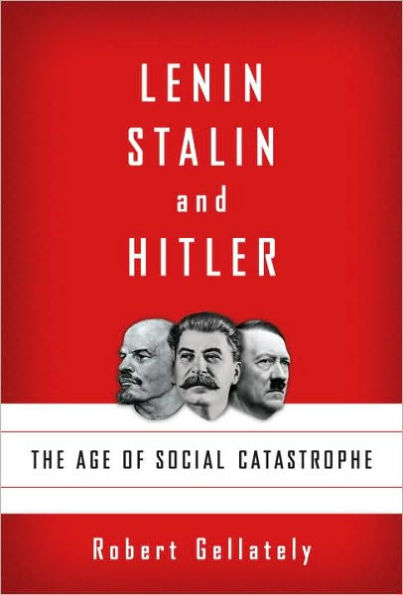 Lenin, Stalin, and Hitler: The Age of Social Catastrophe