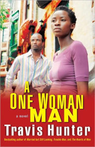 Title: A One Woman Man: A Novel, Author: Travis Hunter