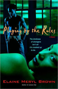 Title: Playing by the Rules: A Novel, Author: Elaine Meryl Brown