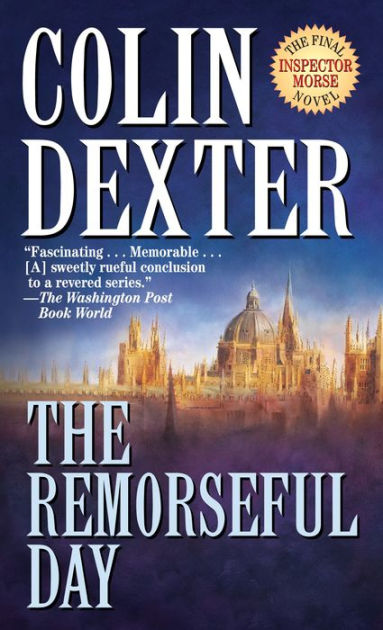 The Remorseful Day (Inspector Morse Series #13) by Colin Dexter