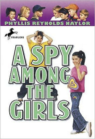 Title: Spy among the Girls, Author: Phyllis Reynolds Naylor