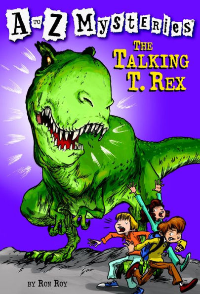 The Talking T. Rex (A to Z Mysteries Series #20)