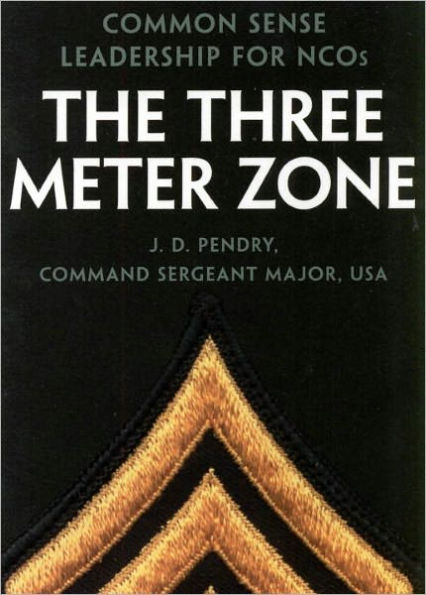 Three Meter Zone: Common Sense Leadership for NCOs