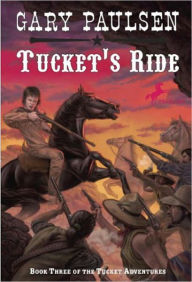 Title: Tucket's Ride (Francis Tucket Series #3), Author: Gary Paulsen