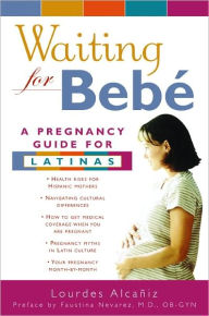 Title: Waiting for Bebe: A Pregnancy Guide for Latinas, Author: Lourdes Alcañiz