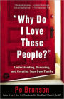 Why Do I Love These People?: Understanding, Surviving, and Creating Your Own Family