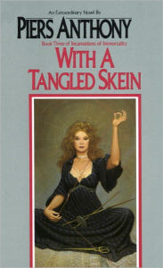 Title: With a Tangled Skein (Incarnations of Immortality #3), Author: Piers Anthony