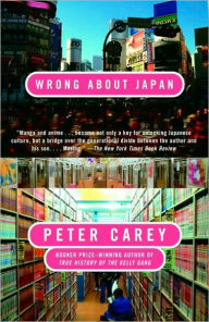 Title: Wrong About Japan, Author: Peter Carey