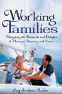 Working Families: Navigating the Demands and Delights of Marriage, Parenting, and Career