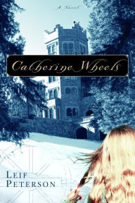 Title: Catherine Wheels, Author: Leif Peterson