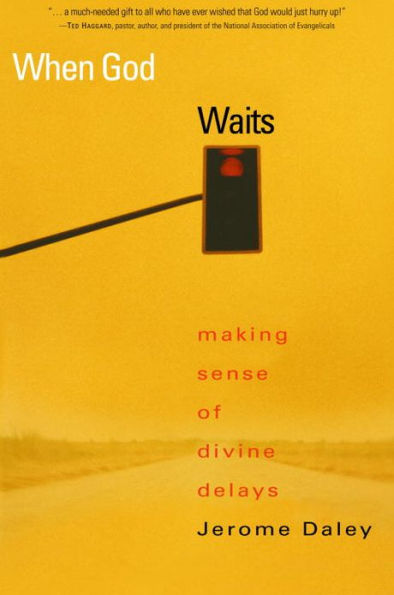 When God Waits: Making Sense of Divine Delays