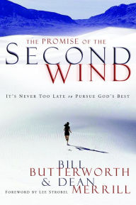 Title: The Promise of the Second Wind: It's Never Too Late to Pursue God's Best, Author: Bill Butterworth