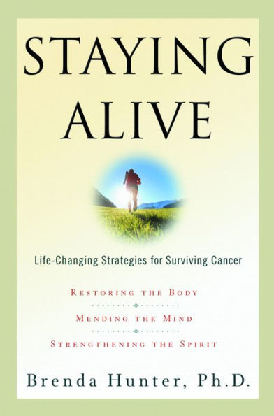 Staying Alive: Life-Changing Strategies for Surviving Cancer