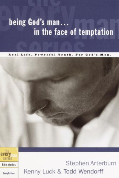 Being God's Man in the Face of Temptation: Real Life. Powerful Truth. For God's Men