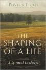 The Shaping of a Life: A Spiritual Landscape