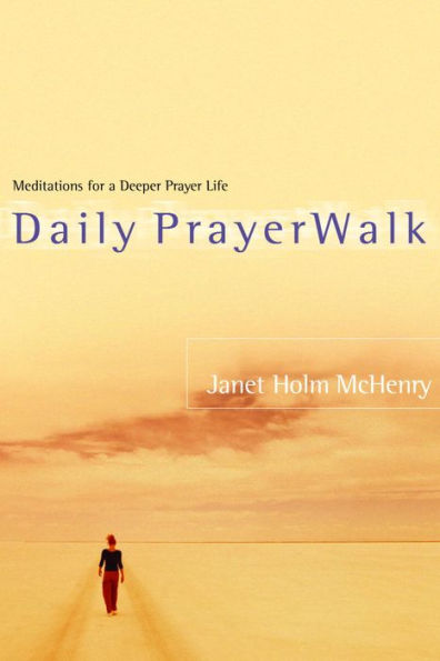 Daily PrayerWalk: Meditations for a Deeper Prayer Life