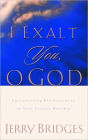 I Exalt You, O God: Encountering His Greatness in Your Private Worship
