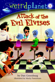 Title: Weird Planet #4: Attack of the Evil Elvises, Author: Dan Greenburg