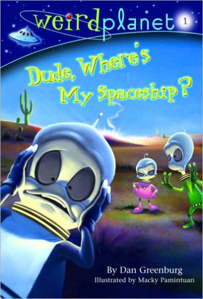 Dude, Where's My Spaceship? (Weird Planet Series #1)