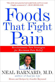 Title: Foods That Fight Pain: Revolutionary New Strategies for Maximum Pain Relief, Author: Neal Barnard MD