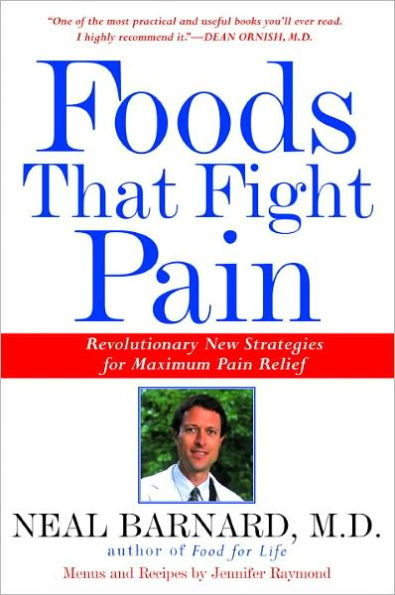 Foods That Fight Pain: Revolutionary New Strategies for Maximum Pain Relief