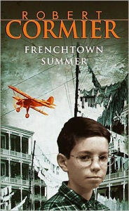 Title: Frenchtown Summer, Author: Robert Cormier