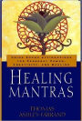 Healing Mantras: Using Sound Affirmations for Personal Power, Creativity, and Healing