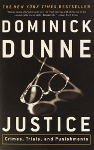 Title: Justice: Crimes, Trials, and Punishments, Author: Dominick Dunne